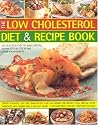 The Low Cholesterol Diet and Recipe Book: 220 Delicious Easy-to-make Recipes, All Shown in 900 Step-by-step Colour Photographs - Expert Guidance on ... Special Needs, Well-being and a Healthy Heart
