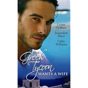The Greek Tycoon Wants a Wife: WITH The Greek's Chosen Wife AND Bought by the Greek Tycoon AND The Greek's Forbidden Bride (Mills and Boon Single Titles)
