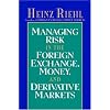 Managing Risk in the Foreign Exchange, Money and Derivative Markets