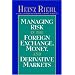 Managing Risk in the Foreign Exchange, Money and Derivative Markets