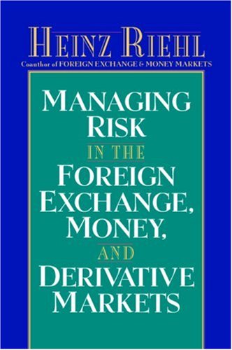 Managing Risk in the Foreign Exchange - Money and Derivative Markets