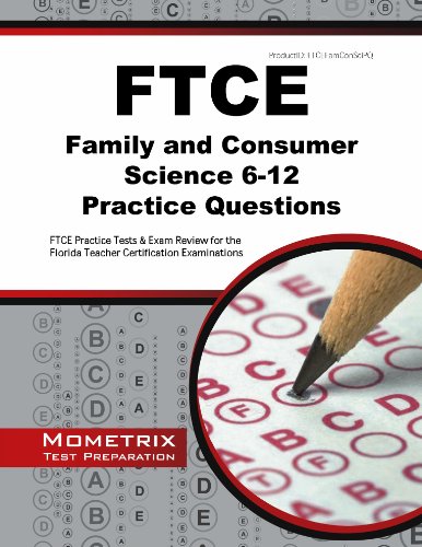 FTCE Family and Consumer Science 6-12 Practice Questions: FTCE Practice Tests & Exam Review for the Florida Teacher Certification Examinations (Mometrix Test Preparation)