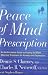 The Peace of Mind Prescription: An Authoritative Guide to Finding the Most Effective Treatment for Anxiety and Depression