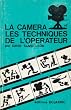 La cam�ra et les techniques de l'op�rateur, 2e �dition