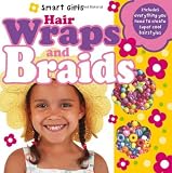 Hair Wraps and Braids: Includes Everything You Need to Create Super Cool Hairstyles [With Step-By-Step Book and Hair Wrap Thread & 35 Hair Accessories (Smart Girls)