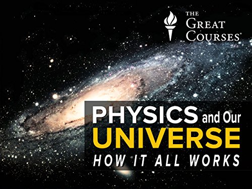 Physics and Our Universe: How It All Works