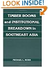 Timber Booms and Institutional Breakdown in Southeast Asia (Political Economy of Institutions and Decisions)