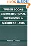 Timber Booms and Institutional Breakdown in Southeast Asia (Political Economy of Institutions and Decisions)