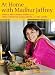  At Home with Madhur Jaffrey: Simple, Delectable Dishes from India, Pakistan, Bangladesh, and Sri Lanka