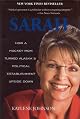 Sarah: How a Small Town Mom Turned Alaskas Political Establishment on Its Ear
