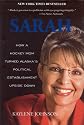Sarah: How a Hockey Mom Turned Alaska's Political Establishment Upside Down