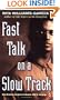 Fast Talk on a Slow Track
