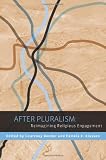 After Pluralism: Reimagining Religious Engagement (Religion, Culture, and Public Life)
