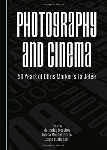 Photography and Cinema: 50 Years of Chris Marker's La Jeteeの表紙