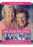 Bill and Gloria Gaither: Because He Lives