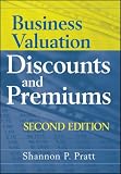Business Valuation Discounts and Premiums