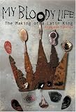 My Bloody Life: The Making of a Latin King (Illinois)