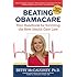 Beating Obamacare: Your Handbook for the New Healthcare Law