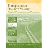 Transportation Decision Making: Principles of Project Evaluation and Programming