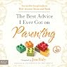 The Best Advice I Ever Got on Parenting: Incredible Insights from Well-Known Moms and Dads