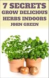 7 Secrets to Your Successful Indoor Herb Garden (Your Herb Garden)