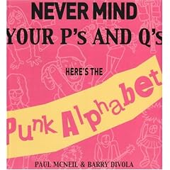 Amazon.com: Never Mind Your P's and Q's: Here's the Punk Alphabet (9780975683415): Paul McNeil, Barry Divola: Books