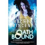 Oath Bound: Unbound, Book 3 | Rachel Vincent