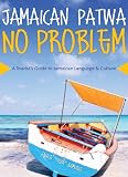 Image of Jamaican Patwa No Problem: A Tourist's Guide to Jamaican Language and Culture