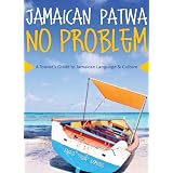 Jamaican Patwa No Problem: A Tourist's Guide to Jamaican Language and Culture (Audio CD)