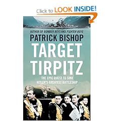 Target Tirpitz: X-Craft, Agents and Dambusters - The Epic Quest to Destroy Hitler's Mightiest Warship
