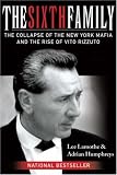 The Sixth Family: The Collapse of the New York Mafia and the Rise of Vito Rizzuto