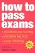 How to Pass Exams