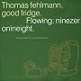 Good Fridge/Flowing: 90-98 von Thomas Fehlmann