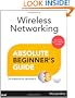 Wireless Networking Absolute Beginner's Guide