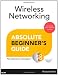 Wireless Networking Absolute Beginner's Guide