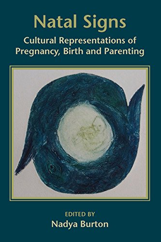 Natal Signs: Cultural Representations of Pregnancy, Birth and Parenting