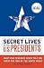 Secret Lives of the U.S. Presidents: What Your Teachers Never Told You About the Men of the White House