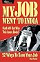 My Job Went to India: And All I Got Was This Lousy Book: 52 Ways to Save Your Job (Pragmatic Programmers)