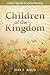 Children of the Kingdom: A Baha'i Approach to Spiritual Parenting