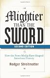 Mightier than the Sword: How the News Media Have Shaped American History, Second Edition
