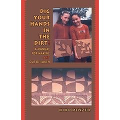 Dig Your Hands in the Dirt: A Manual for Making Art Out of Earth