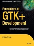 Foundations of GTK+ Development (Expert s Voice in Open Source)