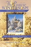 Amazon / Fifth House Books: Prairie Winterscape: Creative Gardening for the Forgotten Season (Barbara Kam) (Nora Bryan)