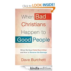 When Bad Christians Happen to Good People: Where We Have Failed Each Other and How to Reverse the Damage