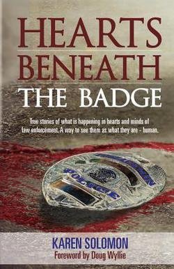 Karen Solomon: Hearts Beneath the Badge (Paperback); 2014 Edition