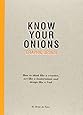 Know Your Onions: Graphic Design: How to Think Like a Creative, Act Like a Businessman and Design Like a God