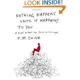 Nothing Happens Until It Happens to You: A Novel Without Pay, Perks, or Privileges'