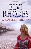 Cover of A House By The Sea by Elvi Rhodes 0593060091