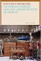 Nature's Museums: Victorian Science and the Architecture of Display