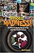 Digital Photo Madness!: 50 Weird & Wacky Things to Do with Your Digital Camera